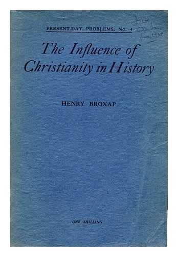 BROXAP, HENRY - The Influence of Christianity in History