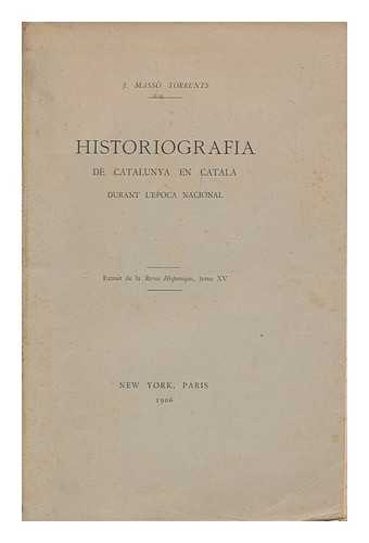 MASSO TORRENTS, JAIME (1863- ) - Historigraphica de Catalunya en Catala / durant l'epoca nacional