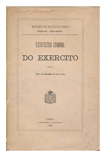 MINISTERIO DOS NEGOCIOS DA GUERRA - Estatistica criminal do exercito relativa aos annos civiv decorridos de 1883 a 1886