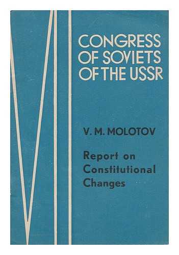 MOLOTOV, VYACHESLAV MIKHAYLOVICH (1890-1986) - Report on constitutional changes / V.M. Molotov