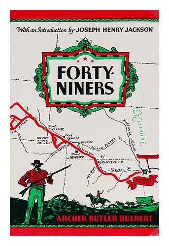 HULBERT, ARCHER BUTLER - Forty-niners  : the chronicle of the Californian trail