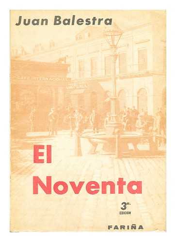 BALESTRA, JUAN  (1861-?) - El noventa : una evolucion politica argentina