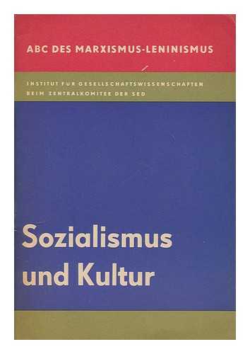 INSTITUT FUR GESELLSCHAFTSWISSENSCHAFTEN BEIM ZENTRALKOMITEE DER SED - Sozialismus und kultur [Socialism and culture]