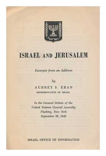 EBAN, AUBREY S.  (1915- ) - Israel and Jerusalem. Excerpts from an address by Aubrey S. Eban, representative of Israel, in the general debate of the United Nations General Assembly, Flushing, New York, September 26, 1949