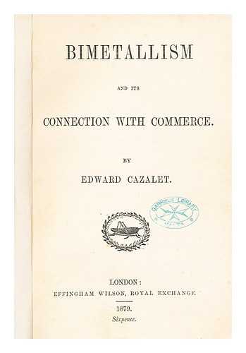 CAZALET, EDWAR  (1827-1883) - Bimetallism and its connection with commerce