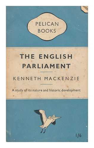 MACKENZIE, KENNETH R.  (1908- ) - The English Parliament