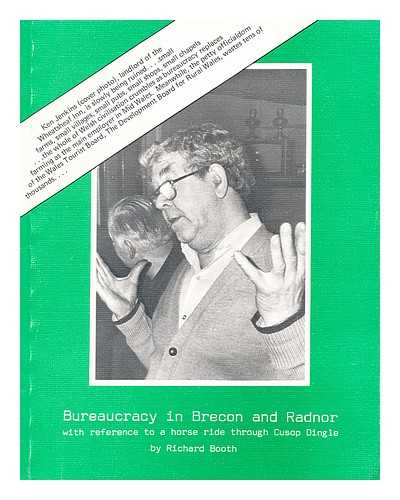 BOOTH, RICHARD - Bureaucracy in Brecon and Radnor  : with reference to a horse ride through Cusop Dingle