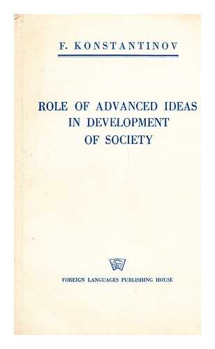 KONSTANTINOV, FEDOR VASIL'EVICH  (1901-?) - Role of advanced ideas in development of society