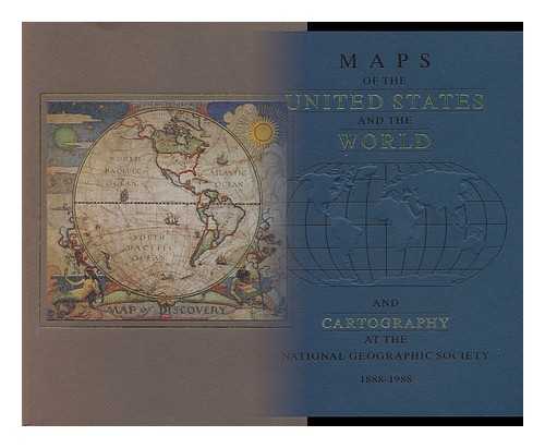NATIONAL GEOGRAPHIC SOCIETY - Maps of the United States and the World : and cartography at  the National Geographic Society 1888-1988