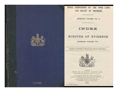 GREAT BRITAIN. ROYAL COMMISSION ON THE POOR LAWS AND RELIEF OF DISTRESS - Appendix Volume VII. A. : Index to minutes of evidence (appendix volume VII)