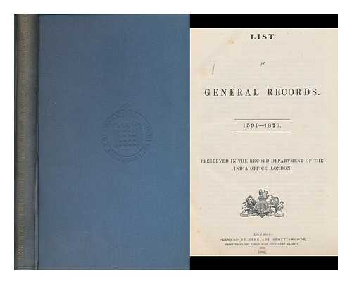 GREAT BRITAIN. INDIA OFFICE - List of general records &c. : Bengal, 1599-1879 : preserved in the Record Department of the India Office, London