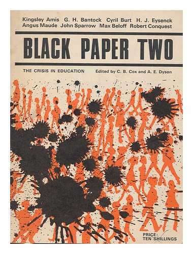 COX, CHARLES BRIAN (1928-). COX, CHARLES BRIAN (1928-). DYSON, ANTHONY EDWARD (1928-) - Black paper two : the crisis in education / edited by C.B. Cox and A.E. Dyson contributors includes Kingsley Amis... [et al.]
