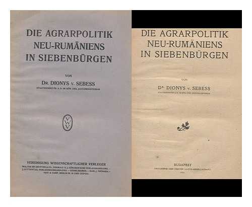 SEBESS, DENES (1869-1963) - Die Agrarpolitik Neu-Rumaniens in Siebenburgen / von Dionys v. Sebess