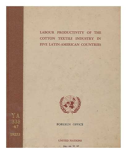 UNITED NATIONS. ECONOMIC COMMISSION FOR LATIN AMERICA - Labour productivity of the cotton textile industry in five Latin-America countries