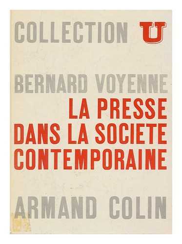 VOYENNE, BERNARD - La presse dans la societe contemporaine / Bernard Voyenne