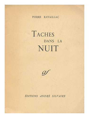 RAVAILLAC, PIERRE - Taches dans la nuit