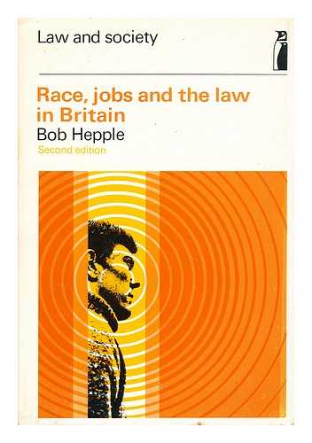 HEPPLE, B. A. (BOB ALEXANDER) - Race, jobs and the law in Britain