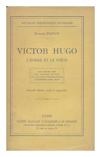 DUPUY, ERNEST (1849-1918) - Victor Hugo : l'homme et le poete / Ernest Dupuy
