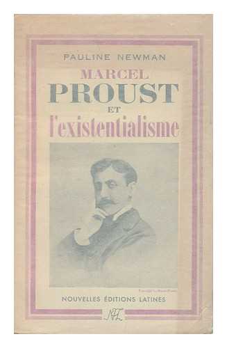 NEWMAN, PAULINE  (1925- ) - Marcel Proust et l'existentialisme / Pauline Newman