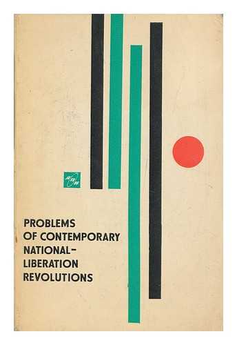 TIAGUNENKO, V. L. (VIKTOR LEONIDOVICH)  (1920- ) - Problems of contemporary national-liberation revolutions / Viktor Tyagunenko