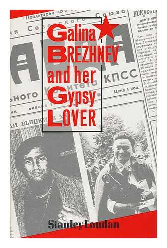 LAUDAN, STANLEY - Galina Brezhnev and Her Gypsy Lover / Stanley Laudan