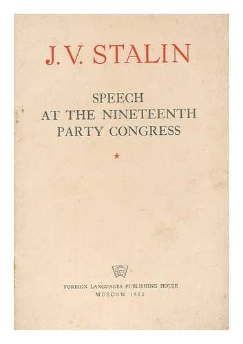 STALIN, J. V. - Speech at the nineteenth Party Congress, October 14, 1952  / J.V. Stalin