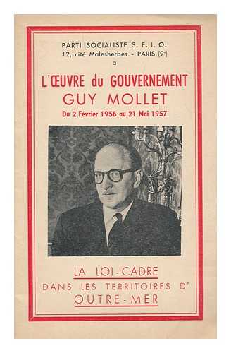 PARTI SOCIALISTE (FRANCE) - L'oeuvre du gouvernement Guy Mollet du Fevrier 1956 au 21 Mai 1957 : l'action du Parti Socialiste dans les Territoiries D'Outre-Mer