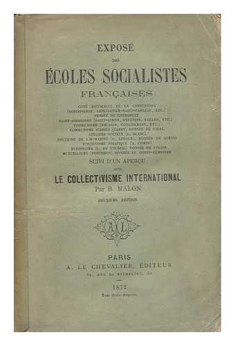 MALON, BENOIT (1841-1893) - Expose des ecoles socialistes francaises : suivi d'un apercu sur le collectivisme international / par B. Malon