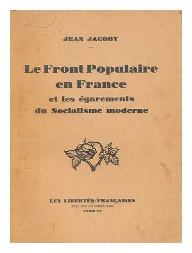 JACOBY, JEAN - Le Front Populaire en France et les egarements du socialisme moderne