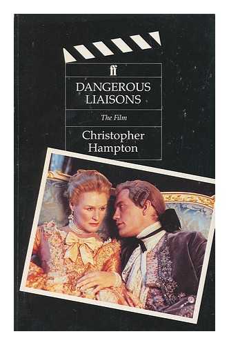 HAMPTON, CHRISTOPHER (1946-).  LACLOS, CHODERLOS DE (1741-1803). LIAISONS DANGEREUSES - Dangerous liaisons : the film : a screenplay