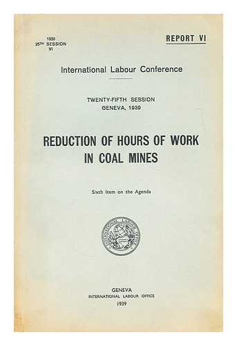 INTERNATIONAL LABOUR CONFERENCE - Reduction of hours of work in coal mines