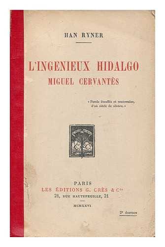 RYNER, HAN (1861-1938) - L'ingenieux hidalgo Miguel Cervantes / [par] Han Ryner