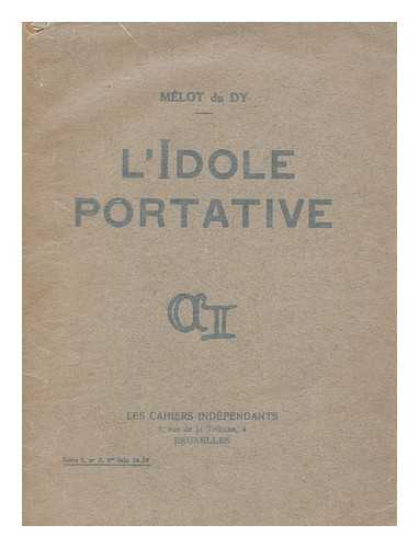 MELOT DU DY, PSEUD. [ROBERT MELOT] - L'Idole portative