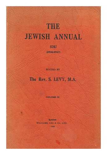 LEVY, S. (ED.) - The Jewish annual / 5707 (1946-1947) / edited by S. Levy : volume ix