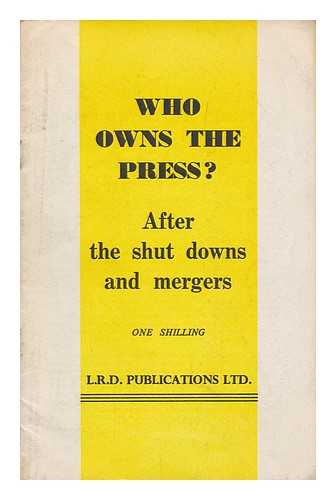 LABOUR RESEARCH DEPARTMENT - Who owns the press? After the shut downs and mergers