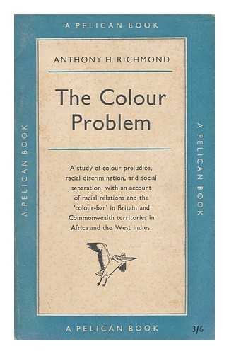 RICHMOND, ANTHONY HENRY - The colour problem : a study of racial relations