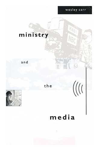 CARR, WESLEY - Ministry and the media