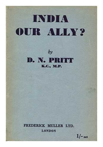 PRITT, D. N. (DENIS NOWELL) (1887-1972) - India Our Ally?