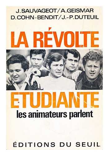 BOURGES, HERVE - La revolte etudiante: les animateurs parlent / J. Sauvageot ... [et al.] ; presentation d'Herve Bourges