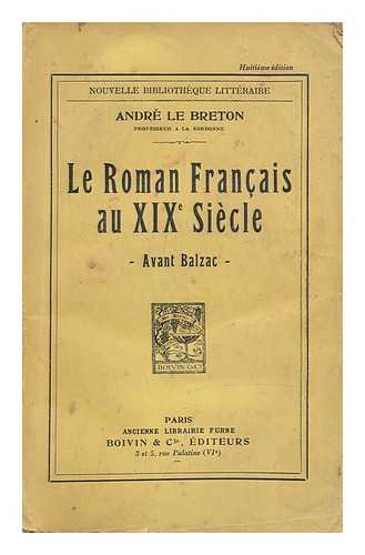 LE BRETON, ANDRE (1860-1930) - Le roman francais au XIXe siecle : avant Balzac