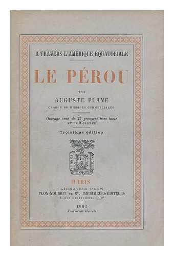 PLANE, AUGUSTE - Le Perou / par Auguste Plane ... ... Ouvrage orne de 23 gravures hors texte et de 2 cartes