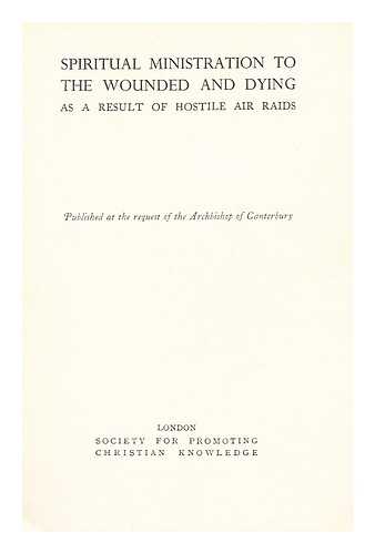 ARCHBISHOP OF CANTERBURY - Spiritual ministration to the wounded and dying as a result of hostile air raids