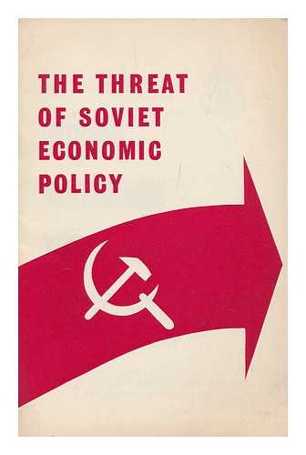 UNITED STATES INFORMATION SERVICE, AMERICAN EMBASSY, LONDON - The threat of Soviet economic policy