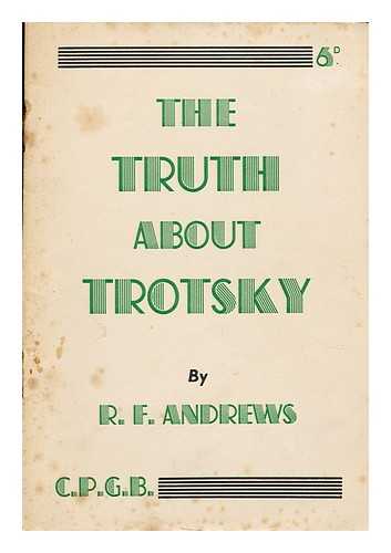 ANDREWS, R. F. - The truth about Trotsky