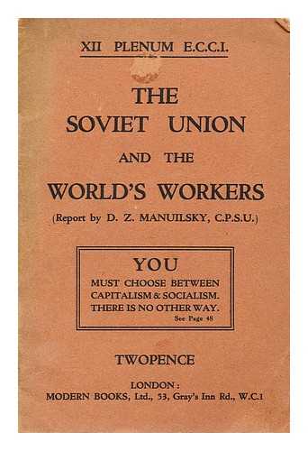 MANUILSKY, DMITRO ZAKHAROVICH - The Soviet Union and the World's Workers, etc. (The U.S.S.R. and the world proletariat. Report at the XII Plenum of Executive Committee of the Communist International
