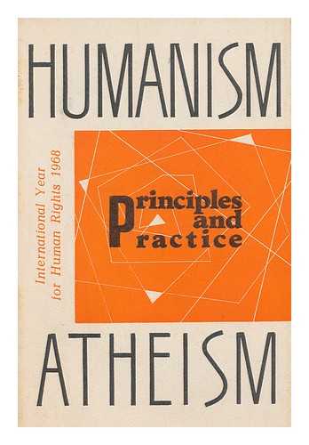 KITTELL, N. (TRANS) - Humanism, atheism : principles and practice / translated by N. Kittell [ Gumanizm i ateizm: printsipy i praktika. English ]