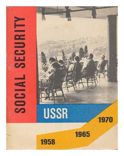 NOVOSTI PRESS PUBLISHING HOUSE - U.S.S.R. social security : 1958 - 1965 - 1970