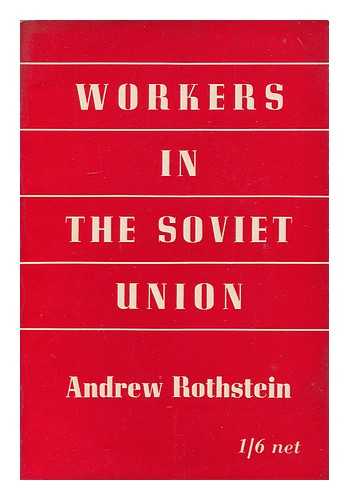 ROTHSTEIN, ANDREW - Workers in the Soviet union