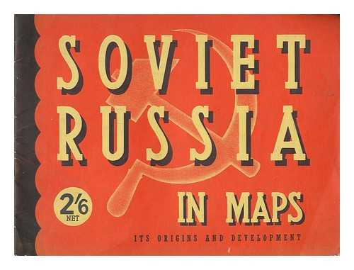 GOODALL, GEORGE (ED.) - Soviet Russia in maps: its origins and development  / edited by George Goodall.