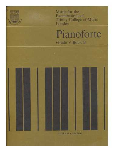 TRINITY COLLEGE OF MUSIC - Music for the examinations of Trinity College of Music London Pianoforte Grade V Book B